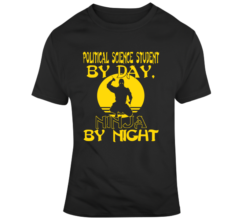 Political Science Student By Day Ninja By Night Back To School Best Subject College Universityity Student Funny T Shirt