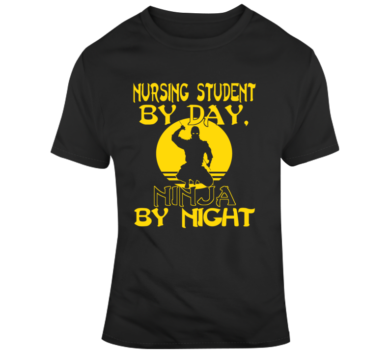 Nursing Student By Day Ninja By Night Back To School College University Student T Shirt