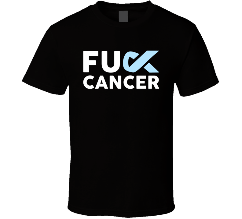 FU PROSTATE CANCER T Shirt FU PROSTATE CANCER T Shirt