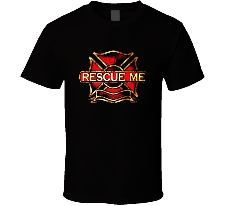 Rescue Me Tv Show Drama T Shirt Rescue Me Tv Show Drama T Shirt