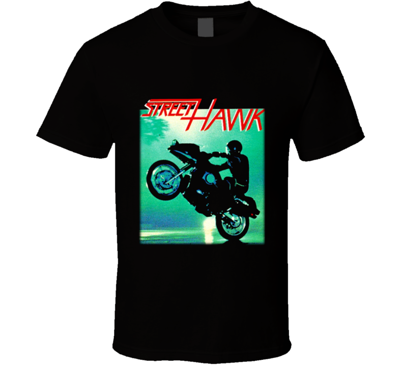 Street Hawk Tv Show T Shirt Street Hawk Tv Show T Shirt