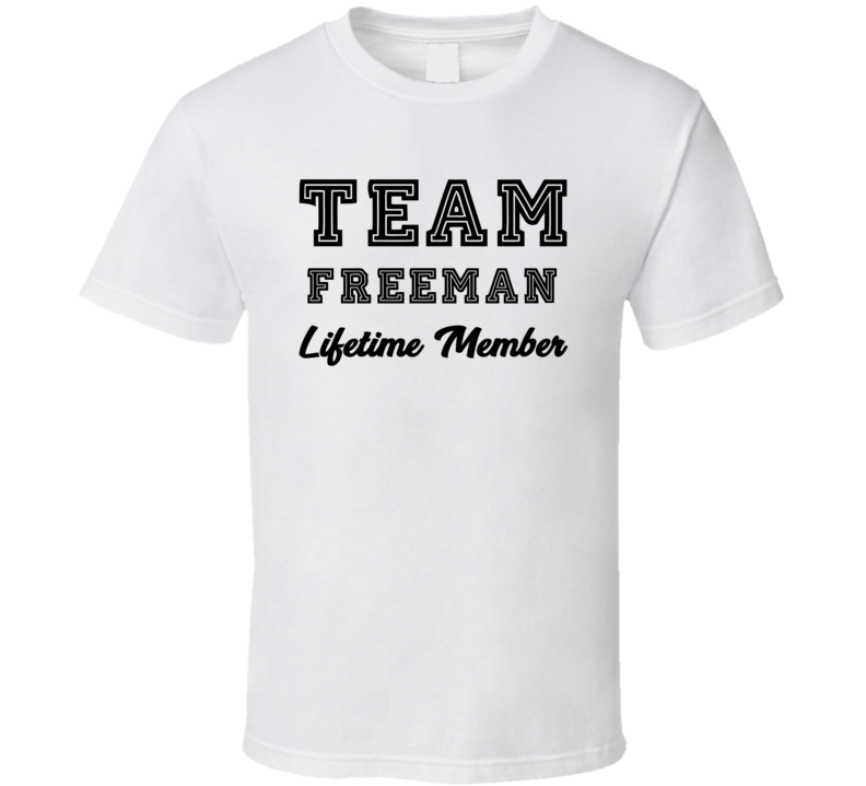 Team Freeman Lifetime Member Last Name Surname Personalized Family T Shirt Team Freeman Lifetime Member Last Name Surname Personalized Family T Shirt