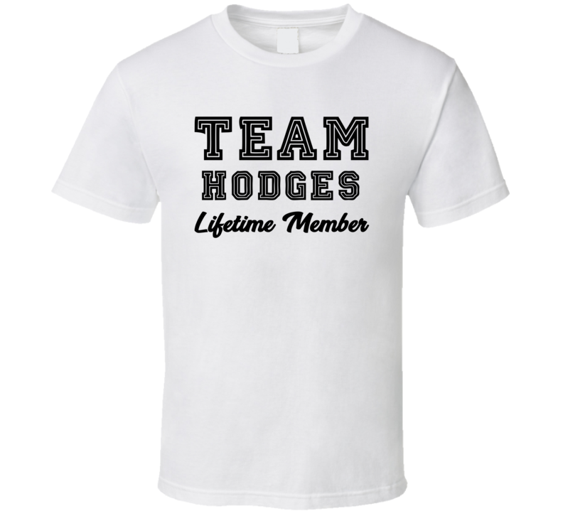 Team Hodges Lifetime Member Last Name Surname Personalized Family T Shirt Team Hodges Lifetime Member Last Name Surname Personalized Family T Shirt