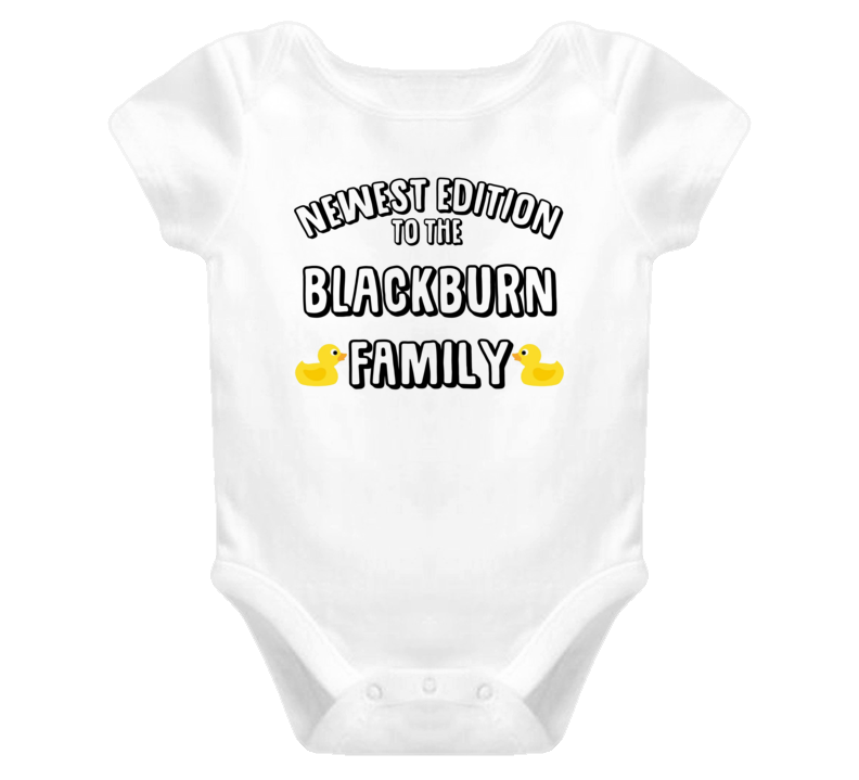Newest Edition Of The Blackburn Family Last Name Personalized Baby One Piece Newest Edition Of The Blackburn Family Last Name Personalized Baby One Piece
