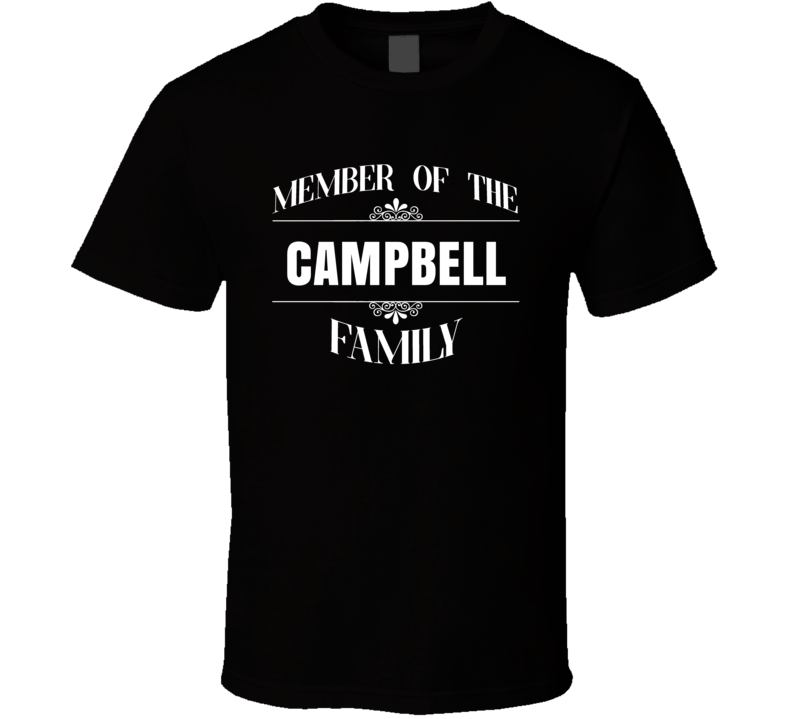 Member Of The Campbell Family Last Name Personalized Custom T Shirt Member Of The Campbell Family Last Name Personalized Custom T Shirt