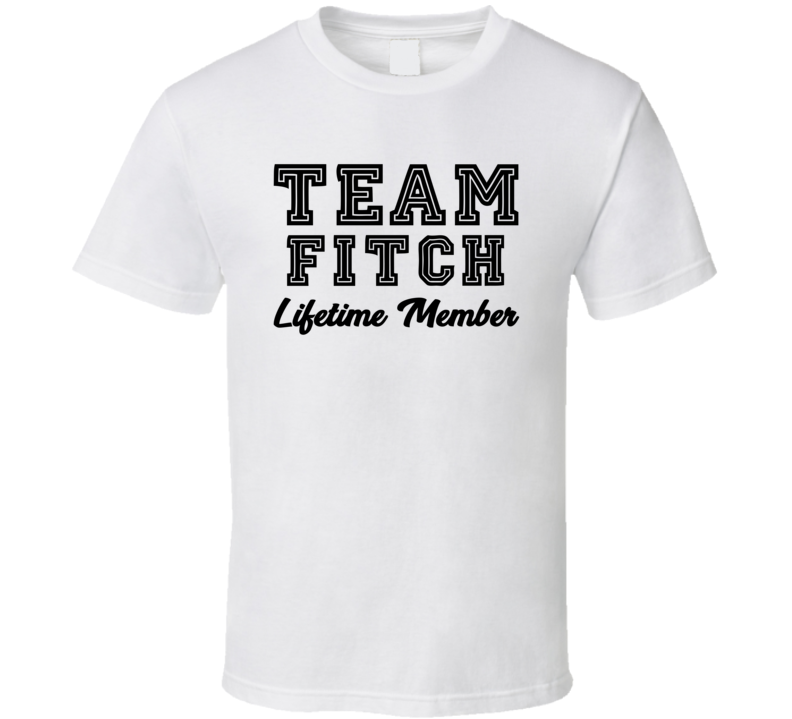 Team Fitch Lifetime Member Last Name Surname Personalized Family T Shirt Team Fitch Lifetime Member Last Name Surname Personalized Family T Shirt