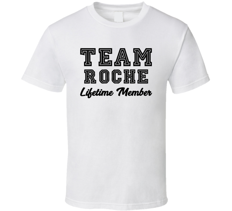 Team Roche Lifetime Member Last Name Surname Personalized Family T Shirt Team Roche Lifetime Member Last Name Surname Personalized Family T Shirt