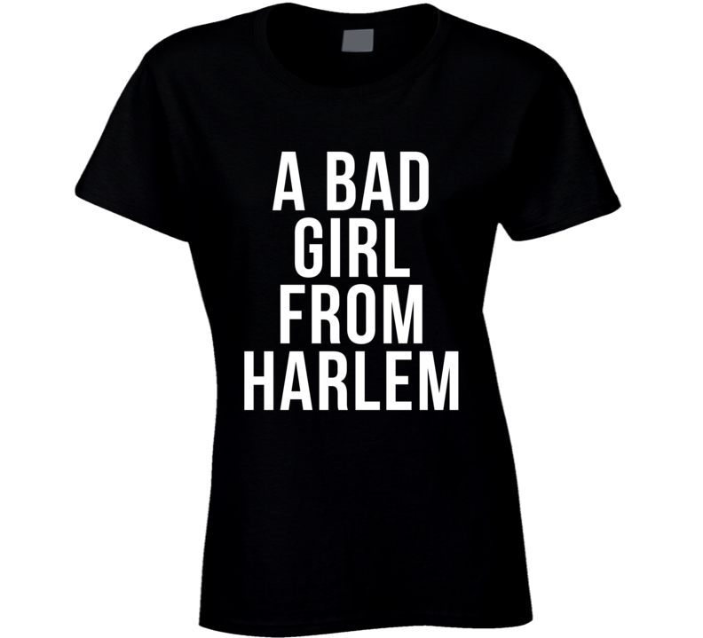 A Bad Girl From Harlem Fun New Politics New York Music Graphic Band T Shirt A Bad Girl From Harlem Fun New Politics New York Music Graphic Band T Shirt