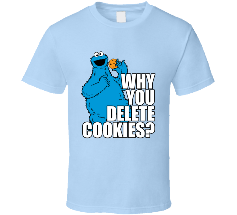 Why You Delete Cookies Funny Cookie Monster Geek Computer Graphic Nerd