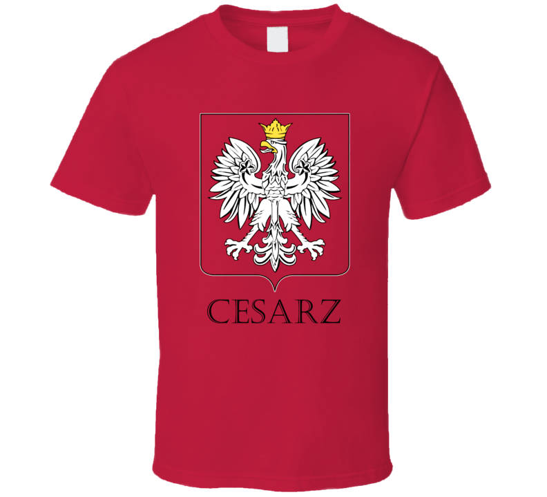 Cesarz Polish Last Name Custom Surname Poland Coat Of Arms T Shirt