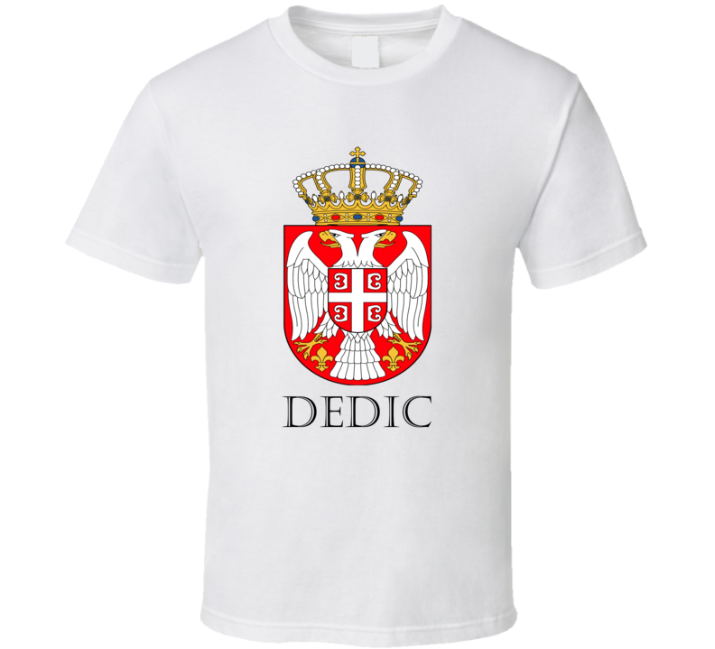 Dedic Serbian Last Name Custom Surname Serbia Coat Of Arms T Shirt Dedic Serbian Last Name Custom Surname Serbia Coat Of Arms T Shirt