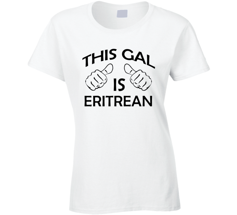 This Gal Is Eritrean Proud Nationality Background T Shirt This Gal Is Eritrean Proud Nationality Background T Shirt