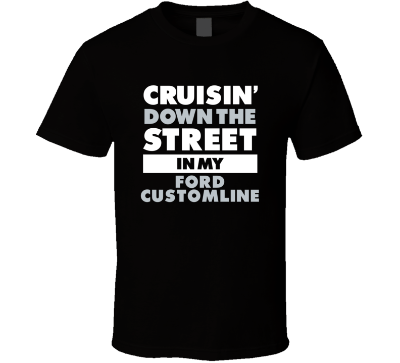 Cruisin Down The Street In My Ford Customline Straight Outta Compton P Cruisin Down The Street In My Ford Customline Straight Outta Compton P
