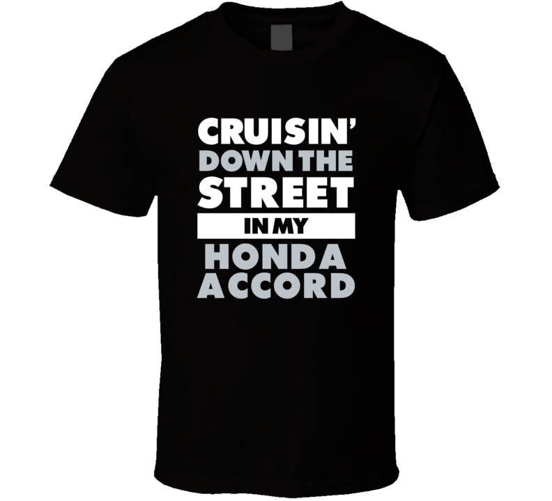 Cruisin Down The Street In My Honda Accord Straight Outta Compton Parody Car T Shirt