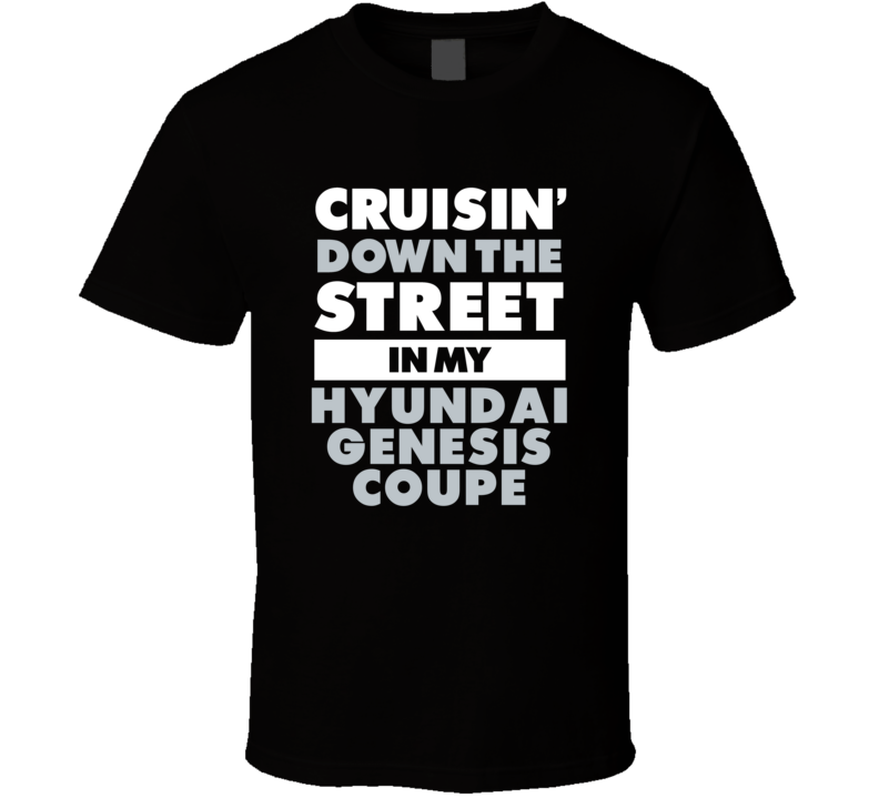 Cruisin Down The Street In My Hyundai Genesis Coupe Straight Outta Com