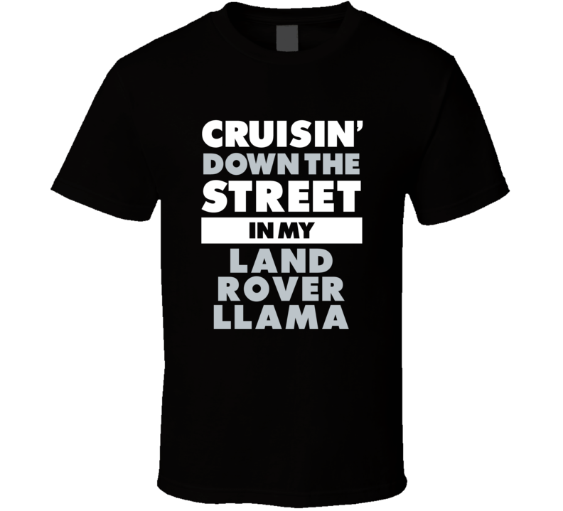 Cruisin Down The Street In My Land Rover Llama Straight Outta Compton 