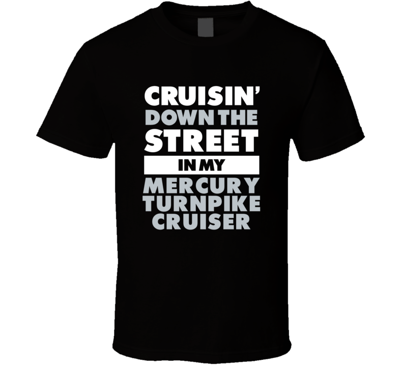 Cruisin Down The Street In My Mercury Turnpike Cruiser Straight Outta 
