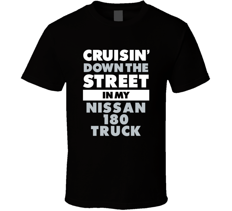 Cruisin Down The Street In My Nissan 180 Truck Straight Outta Compton Cruisin Down The Street In My Nissan 180 Truck Straight Outta Compton