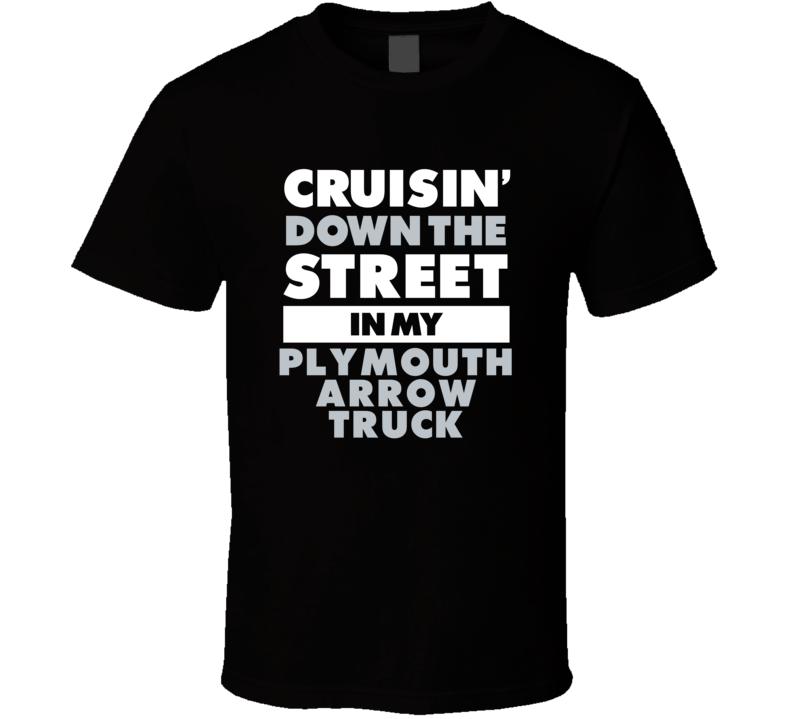 Cruisin Down The Street In My Plymouth Arrow Truck Straight Outta Comp Cruisin Down The Street In My Plymouth Arrow Truck Straight Outta Comp