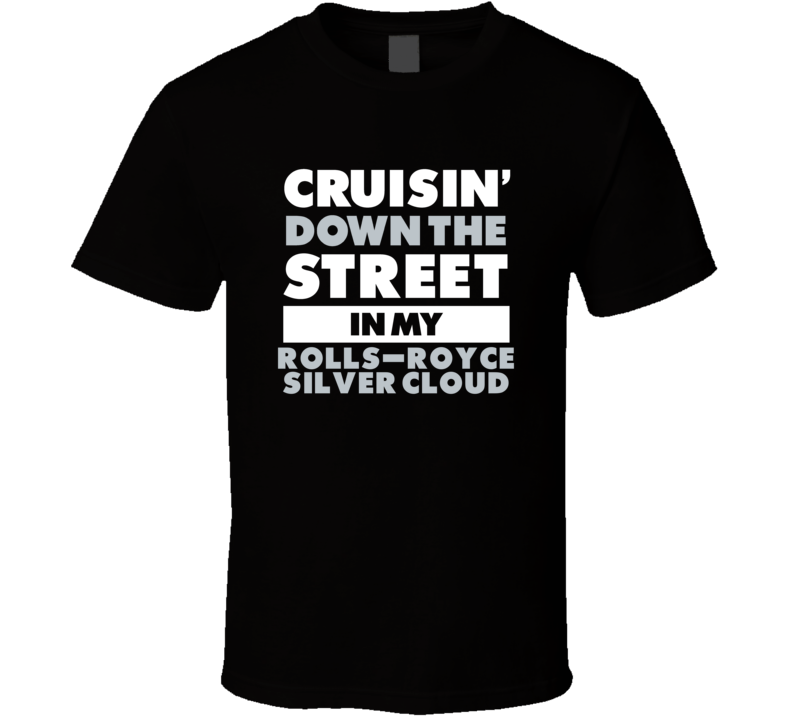 Cruisin Down The Street In My Rolls-Royce Silver Cloud Straight Outta 