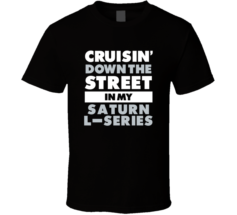 Cruisin Down The Street In My Saturn L-Series Straight Outta Compton P Cruisin Down The Street In My Saturn L-Series Straight Outta Compton P