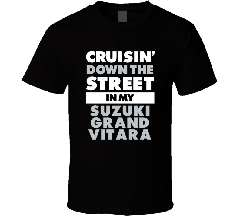 Cruisin Down The Street In My Suzuki Grand Vitara Straight Outta Compt Cruisin Down The Street In My Suzuki Grand Vitara Straight Outta Compt