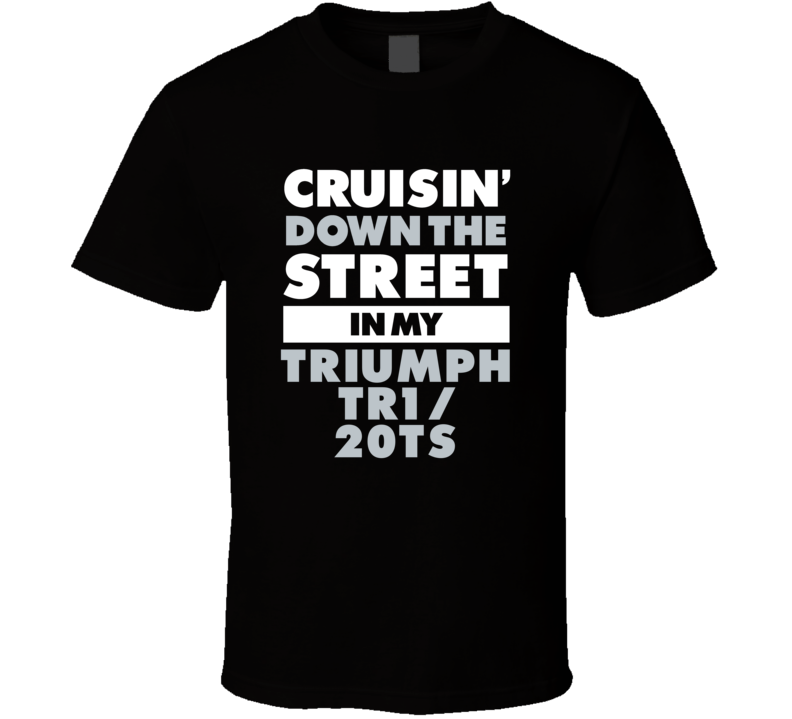 Cruisin Down The Street In My Triumph Tr1 / 20Ts Straight Outta Compto Cruisin Down The Street In My Triumph Tr1 / 20Ts Straight Outta Compto