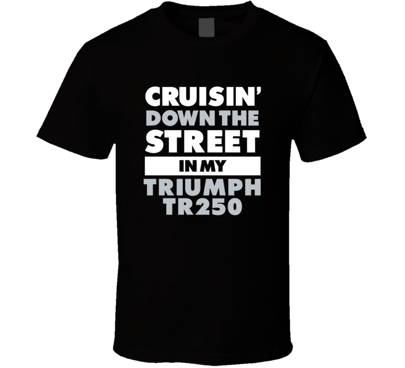 Cruisin Down The Street In My Triumph Tr250 Straight Outta Compton Par Cruisin Down The Street In My Triumph Tr250 Straight Outta Compton Par