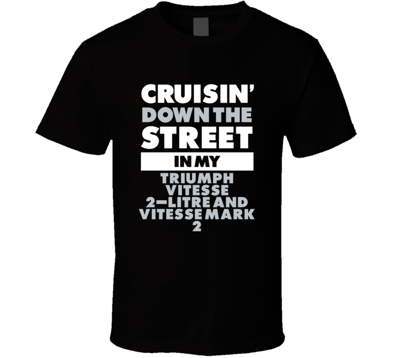 Cruisin Down The Street In My Triumph Vitesse 2-Litre And Vitesse Mark Cruisin Down The Street In My Triumph Vitesse 2-Litre And Vitesse Mark