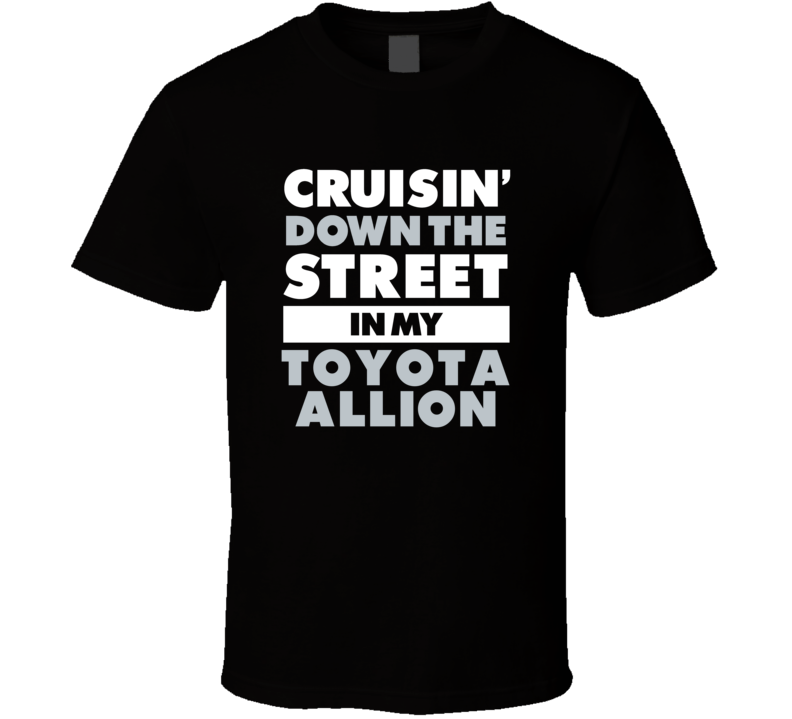 Cruisin Down The Street In My Toyota Allion Straight Outta Compton Par