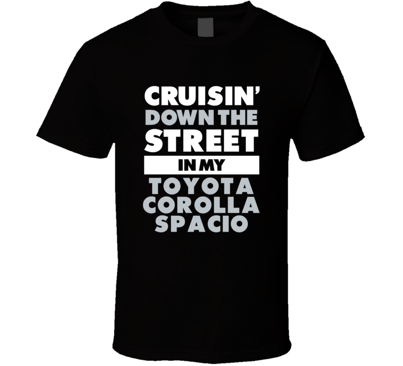 Cruisin Down The Street In My Toyota Corolla Spacio Straight Outta Com Cruisin Down The Street In My Toyota Corolla Spacio Straight Outta Com