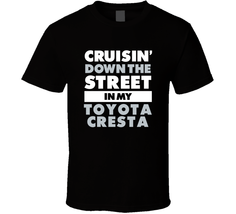 Cruisin Down The Street In My Toyota Cresta Straight Outta Compton Par