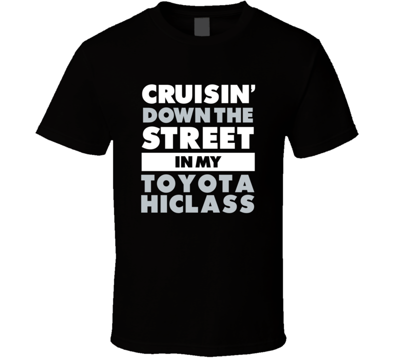 Cruisin Down The Street In My Toyota Hiclass Straight Outta Compton Pa