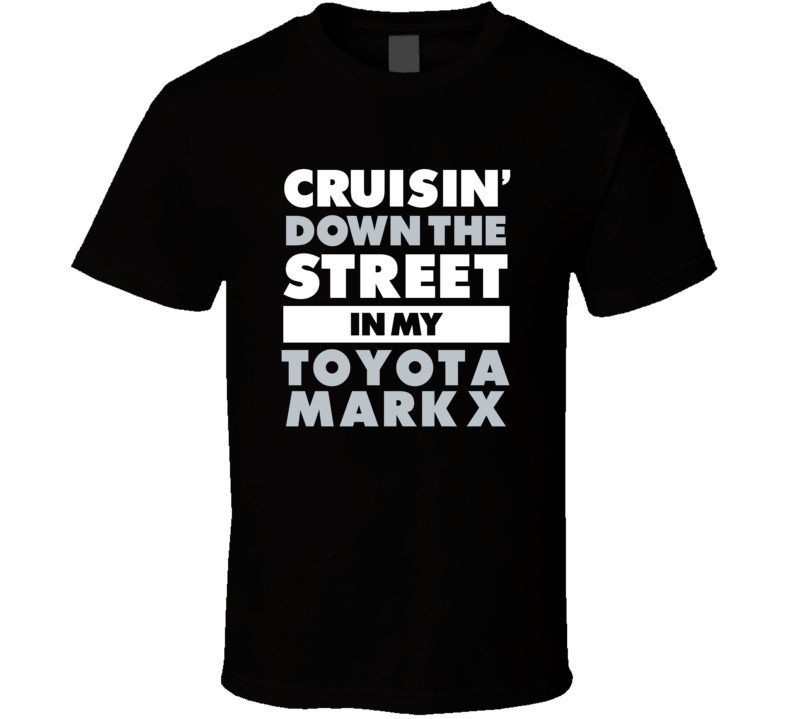 Cruisin Down The Street In My Toyota Mark X Straight Outta Compton Par Cruisin Down The Street In My Toyota Mark X Straight Outta Compton Par
