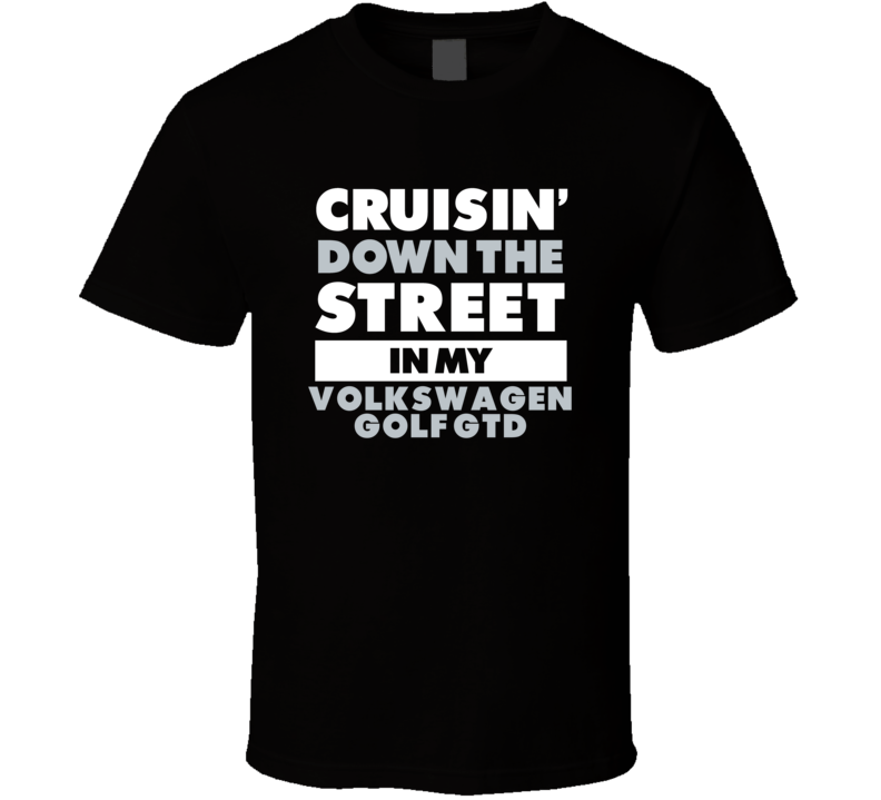 Cruisin Down The Street In My Volkswagen Golf Gtd Straight Outta Compt Cruisin Down The Street In My Volkswagen Golf Gtd Straight Outta Compt