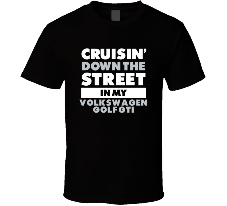 Cruisin Down The Street In My Volkswagen Golf Gti Straight Outta Compt Cruisin Down The Street In My Volkswagen Golf Gti Straight Outta Compt