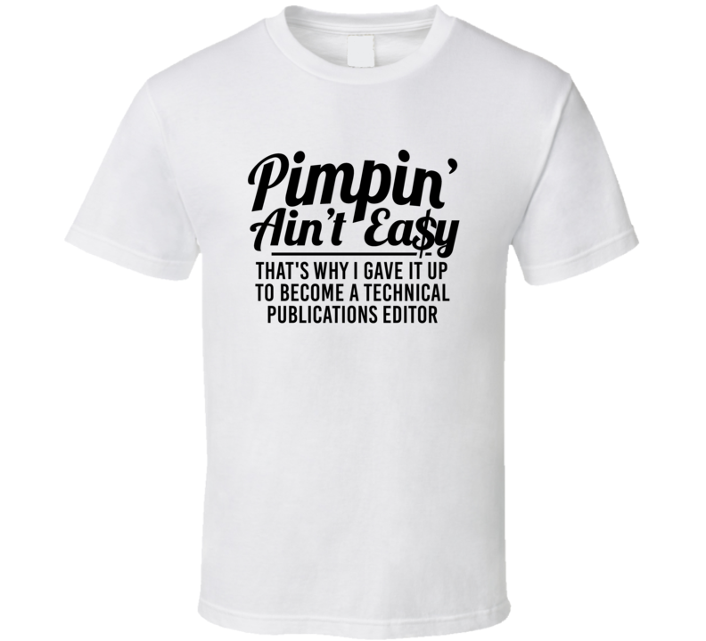 Pimpin Ain't Easy Became A Technical Publications Editor Funny Job T S Pimpin Ain't Easy Became A Technical Publications Editor Funny Job T S