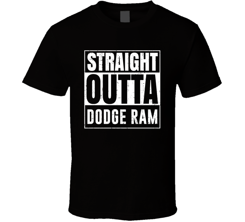 Straight Outta Dodge Ram Compton Parody Car Lover Fan T Shirt Straight Outta Dodge Ram Compton Parody Car Lover Fan T Shirt