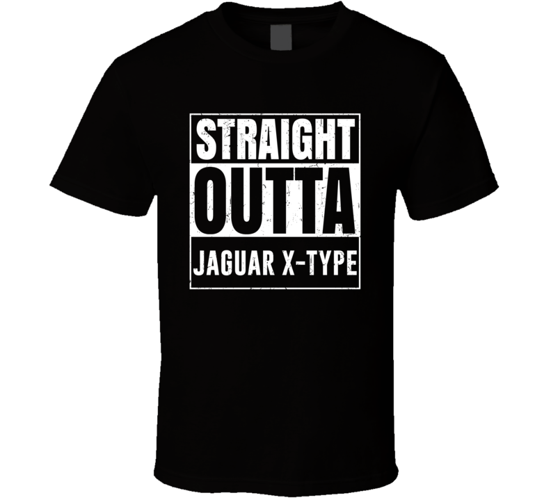 Straight Outta Jaguar X-type Compton Parody Car Lover Fan T Shirt