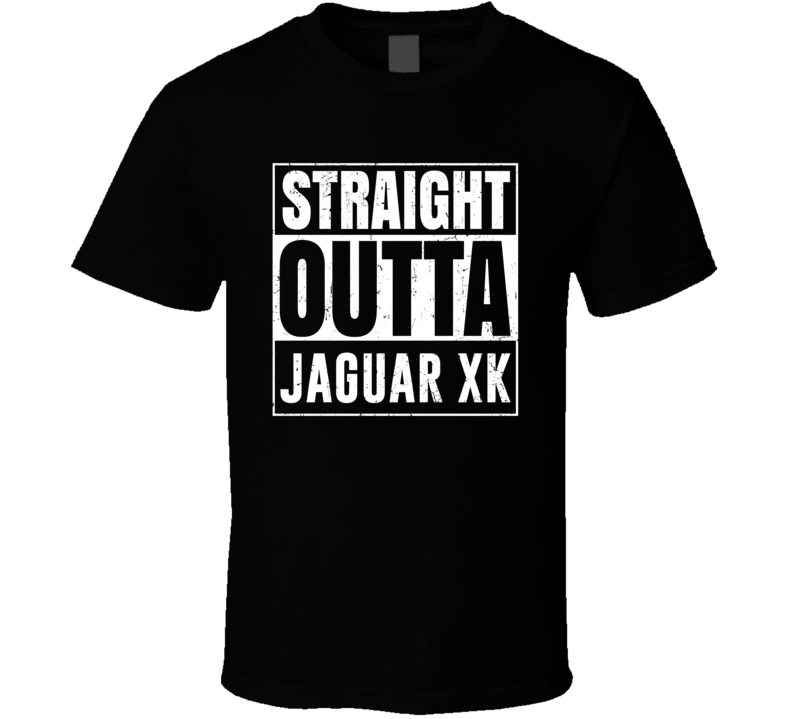 Straight Outta Jaguar XK Compton Parody Car Lover Fan T Shirt Straight Outta Jaguar XK Compton Parody Car Lover Fan T Shirt