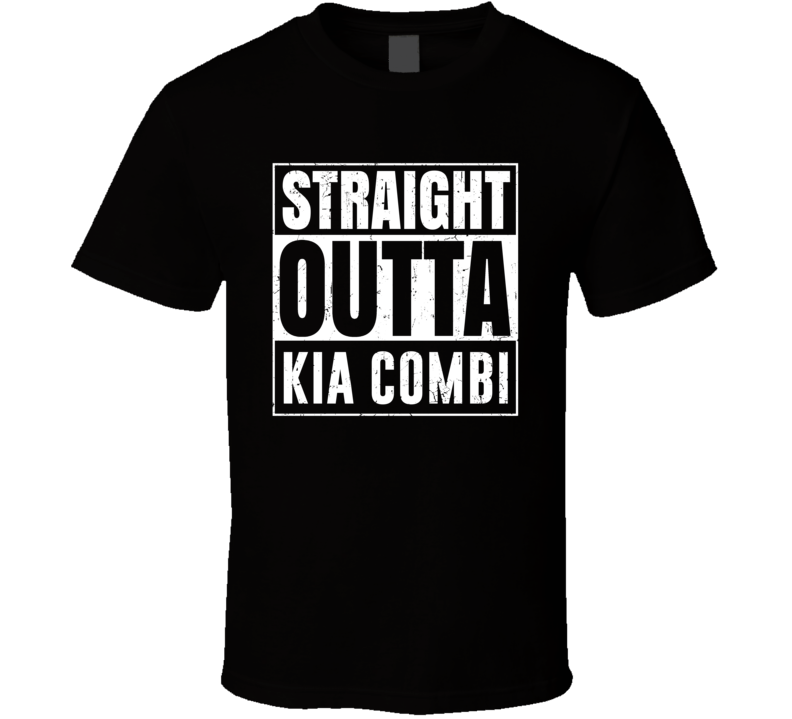 Straight Outta Kia Combi Compton Parody Car Lover Fan T Shirt Straight Outta Kia Combi Compton Parody Car Lover Fan T Shirt
