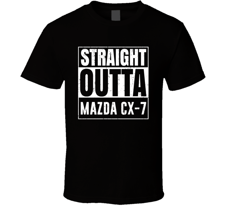 Straight Outta Mazda CX-7 Compton Parody Car Lover Fan T Shirt