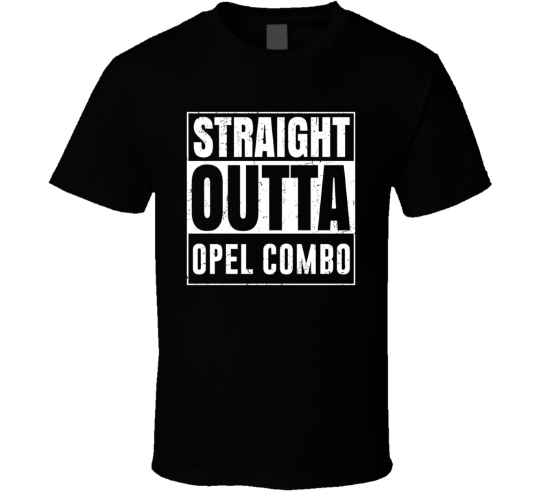 Straight Outta Opel Combo Compton Parody Car Lover Fan T Shirt Straight Outta Opel Combo Compton Parody Car Lover Fan T Shirt