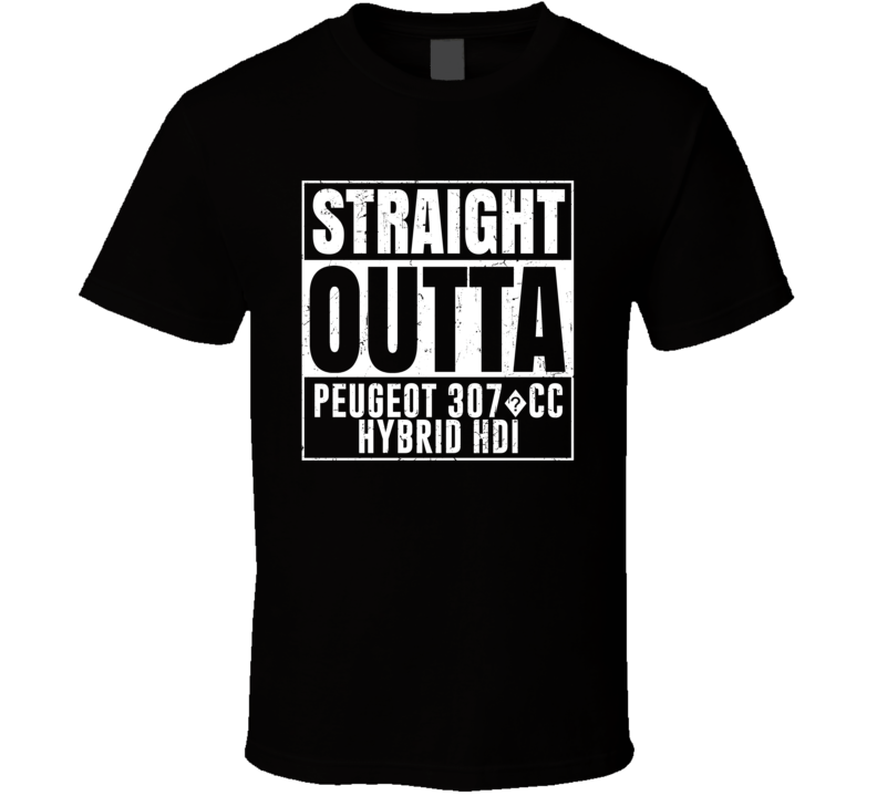 Straight Outta Peugeot 307?cc Hybrid HDi Compton Parody Car Lover Fan Straight Outta Peugeot 307?cc Hybrid HDi Compton Parody Car Lover Fan