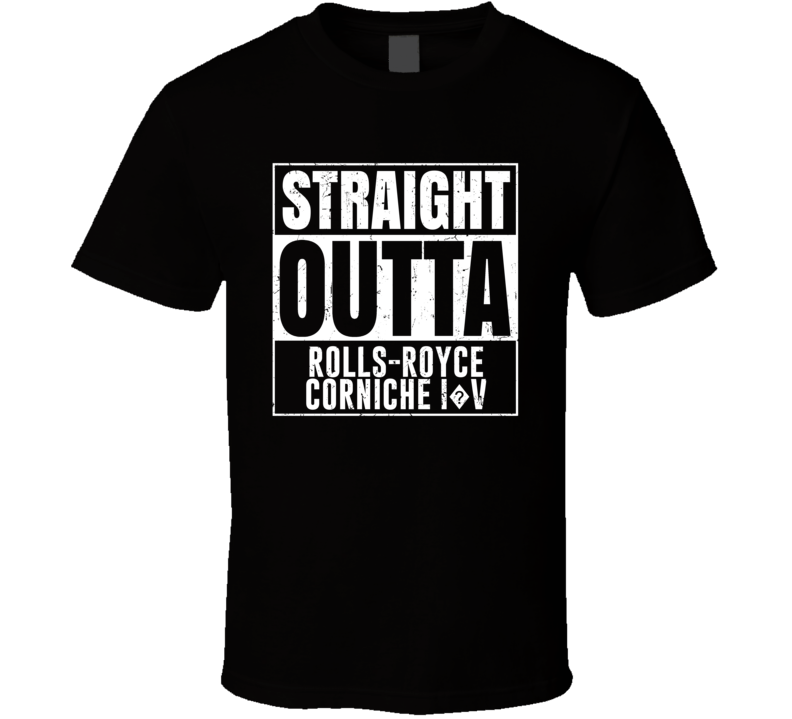 Straight Outta Rolls-Royce Corniche I?V Compton Parody Car Lover Fan T Straight Outta Rolls-Royce Corniche I?V Compton Parody Car Lover Fan T