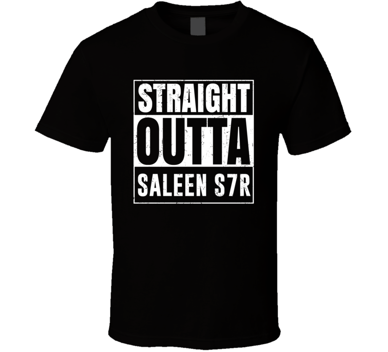 Straight Outta Saleen S7R Compton Parody Car Lover Fan T Shirt Straight Outta Saleen S7R Compton Parody Car Lover Fan T Shirt