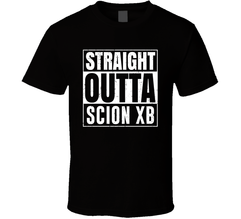 Straight Outta Scion xB Compton Parody Car Lover Fan T Shirt Straight Outta Scion xB Compton Parody Car Lover Fan T Shirt