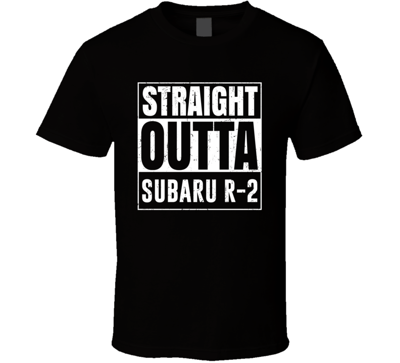 Straight Outta Subaru R-2 Compton Parody Car Lover Fan T Shirt Straight Outta Subaru R-2 Compton Parody Car Lover Fan T Shirt