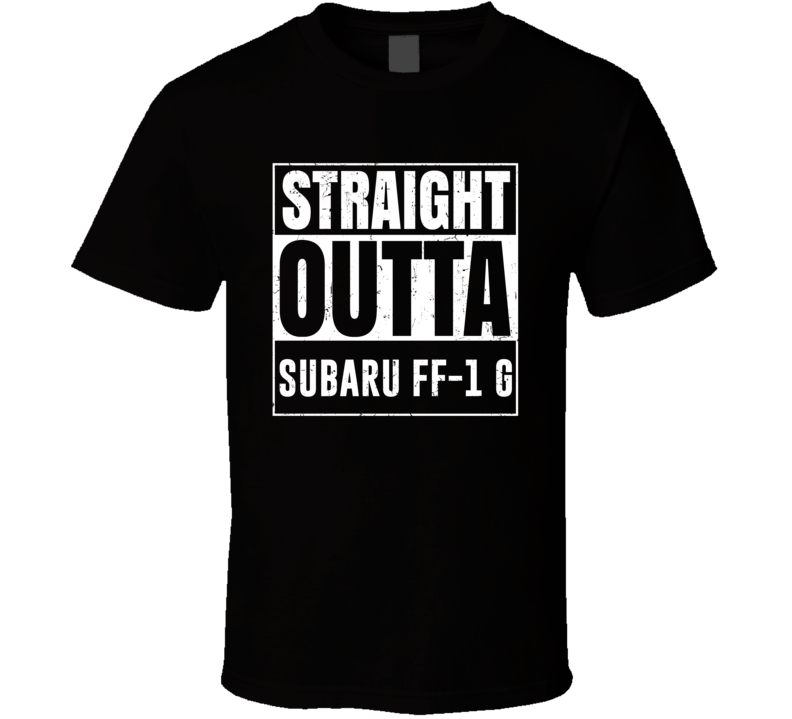 Straight Outta Subaru FF-1 G Compton Parody Car Lover Fan T Shirt Straight Outta Subaru FF-1 G Compton Parody Car Lover Fan T Shirt