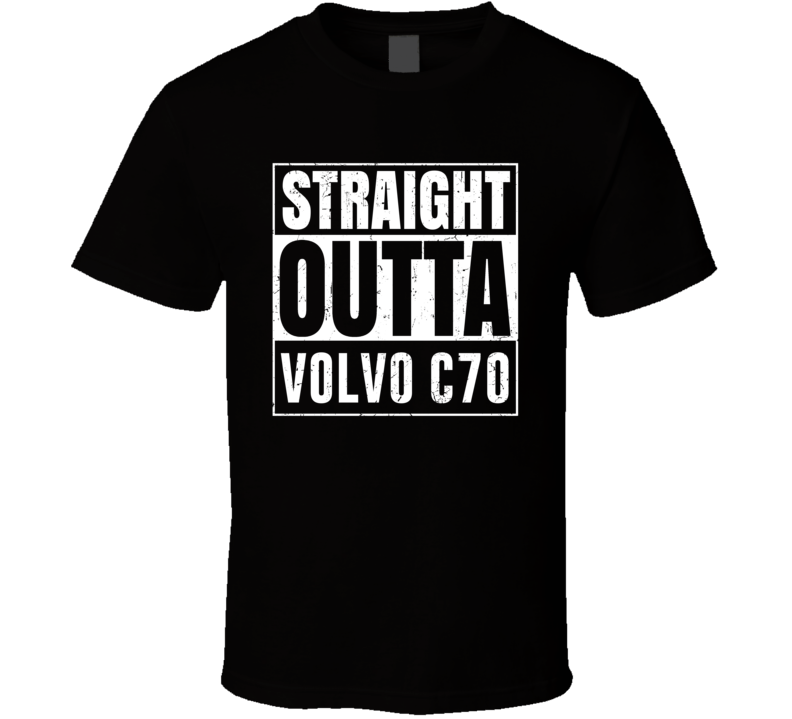 Straight Outta Volvo C70 Compton Parody Car Lover Fan T Shirt Straight Outta Volvo C70 Compton Parody Car Lover Fan T Shirt